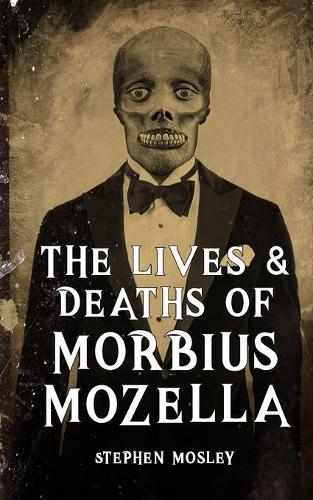 The Lives & Deaths of Morbius Mozella
