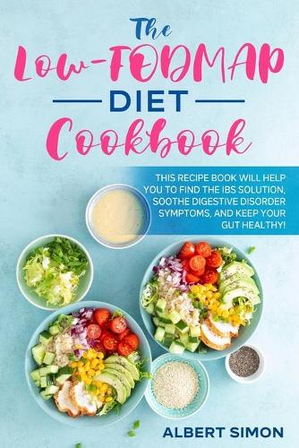 The Low-FODMAP Diet Cookbook