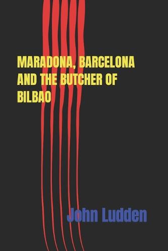 Maradona, Barcelona and the Butcher of Bilbao