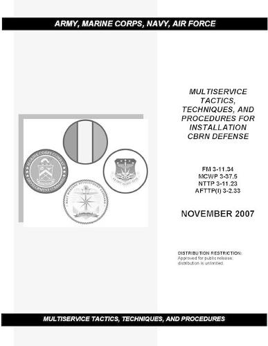 FM 3-11.34 Multiservice Tactics, Techniques, and Procedures for Installation Cbrn Defense