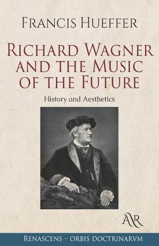 Richard Wagner and the Music of the Future