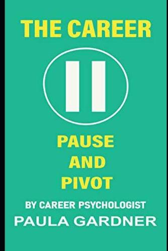 The Career Pause and Pivot