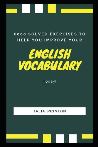 6000 Solved Exercises to Help you Improve your English Vocabulary Today!