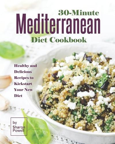 30-Minute Mediterranean Diet Cookbook