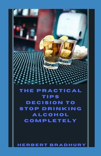 The Pratical Tips And Decision To Stop Drinking Alcohol