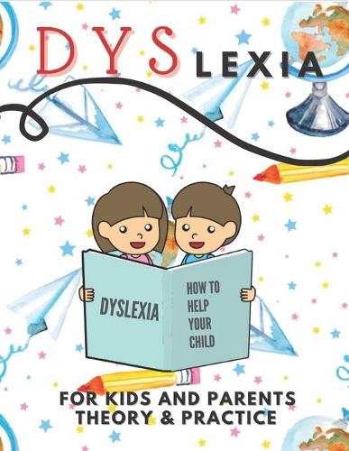 Dyslexia For Kids And Parents Theory & Practice