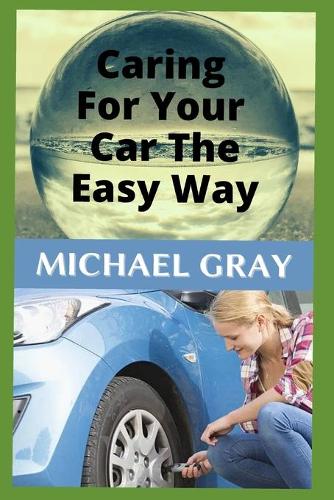 Caring For Your Car The Easy Way