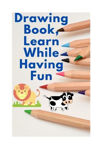 Drawing Book, Learn While Having Fun