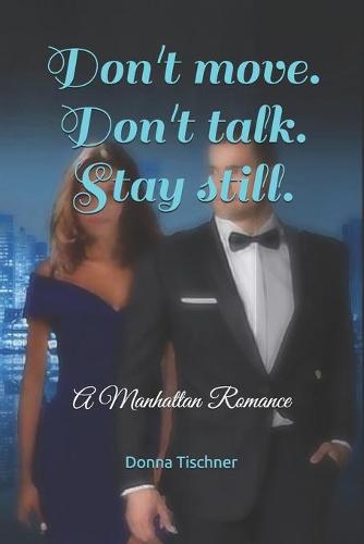 Don't move. Don't talk. Stay still.