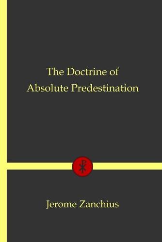 The Doctrine of Absolute Predestination