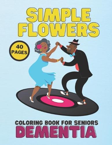 Simple Flowers Coloring Book For Seniors, Dementia