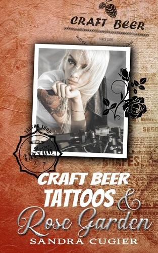 Craft Beer, Tattoos & Rose Garden