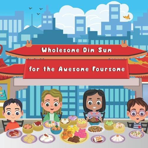 Wholesome Dim Sum for the Awesome Foursome