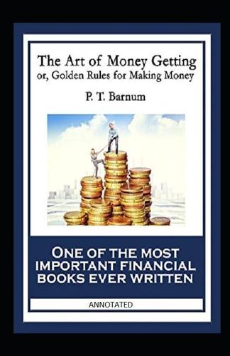 The Art of Money Getting, or Golden Rules for Making Money
