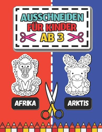 Ausschneiden für Kinder ab 3 - Afrika - Arktis