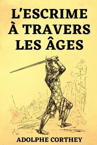 l'Escrime a Travers les Ages