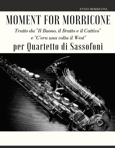 Moment for Morricone per Quartetto di Sassofoni