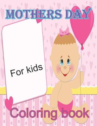 Mothers Day Coloring Book For Kids