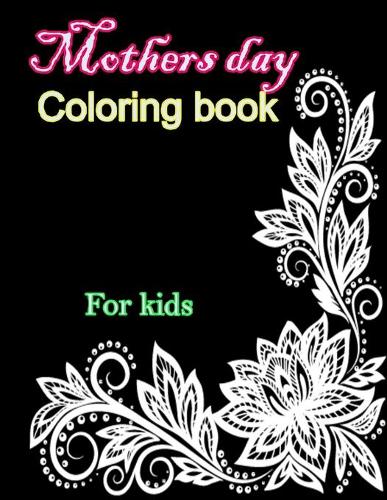 Mothers Day Coloring Book For Kids