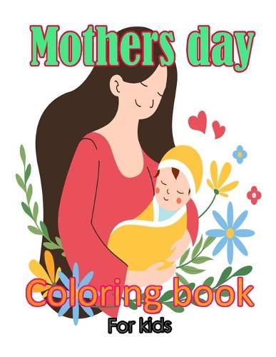 Mothers Day Coloring Book For Kids