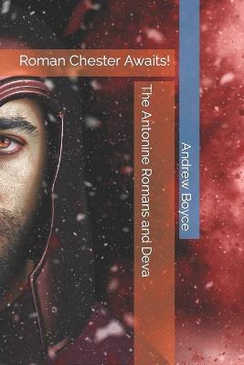 The Antonine Romans and Deva