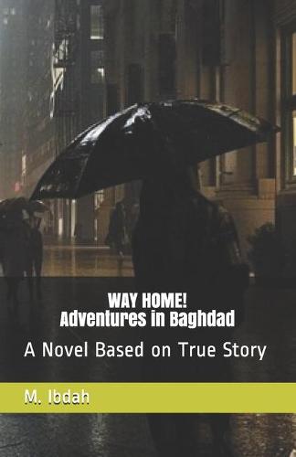 WAY HOME! Adventures in Baghdad