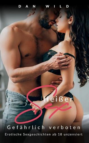 Heißer Sex - Gefährlich verboten