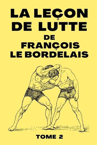 La Lecon De Lutte de Francois Le Bordelais Tome 2