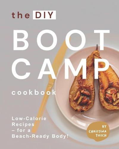 The DIY Boot Camp Cookbook