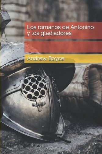 Los romanos de Antonino y los gladiadores