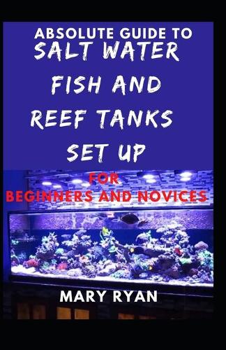 Absolute Guide To Saltwater Fish And Reef Tank Setup For Beginners And Novices