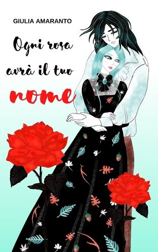 Ogni rosa avrà il tuo nome