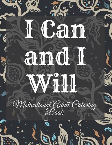 I Can and I Will Motivational Adult Coloring Book