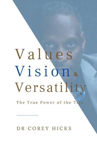 Values, Vision and Versatility