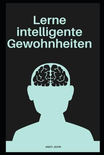 Lerne intelligente Gewohnheiten