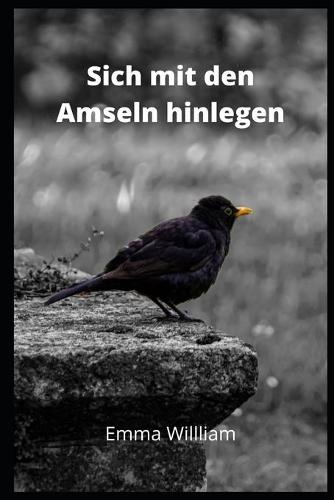 Sich mit den Amseln hinlegen