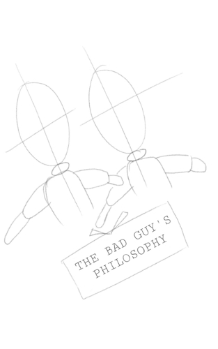 The Bad Guy's Philosophy