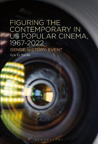 Figuring the Contemporary in US Popular Cinema, 1967-2022