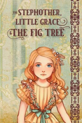 The Stepmother, Little Grace and the Fig Tree
