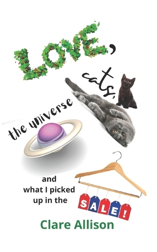 Love, Cats, The Universe and What I Picked Up In The Sales
