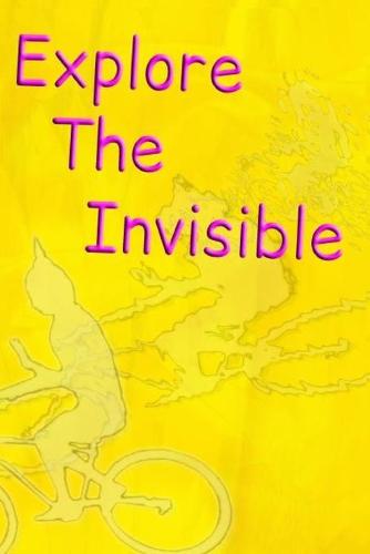 Explore the Invisible