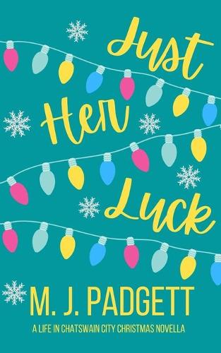 Just Her Luck (A Chatswain City Christmas Novella)