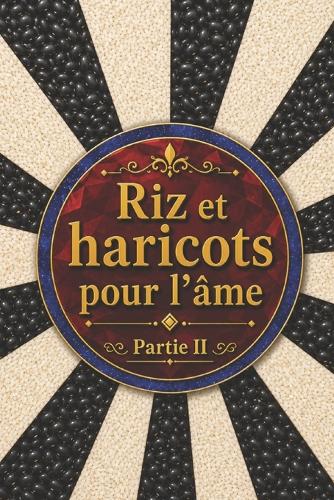Riz et haricots pour l'âme Partie II