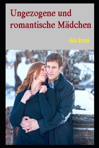 Ungezogene und romantische Madchen
