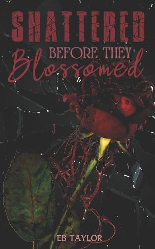 Shattered Before They Blossomed