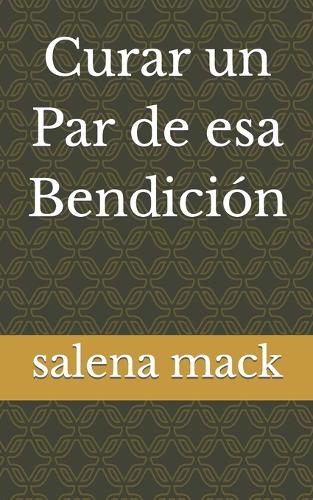 Curar un Par de esa Bendicion