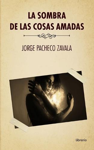 La Sombra de las cosas amadas