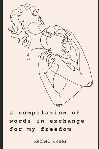 A compilation of words in exchange for my freedom
