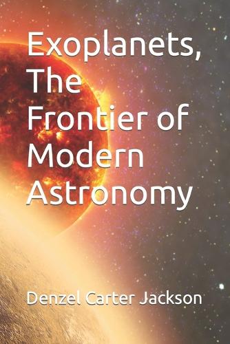 Exoplanets, The Frontier of Modern Astronomy