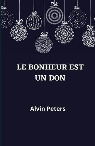 Le Bonheur Est Un Don